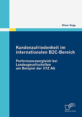 Beispielbild fr Kundenzufriedenheit im internationalen B2C-Bereich:Performancevergleich bei Landesgesellschaften am Beispiel der XYZ AG zum Verkauf von Chiron Media