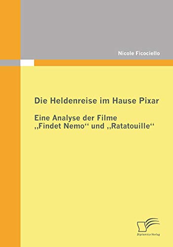Stock image for Die Heldenreise im Hause Pixar: Eine Analyse der Filme Findet Nemo" und Ratatouille" for sale by Chiron Media