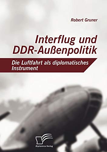 9783836682145: Interflug und DDR-Auenpolitik: Die Luftfahrt als diplomatisches Instrument