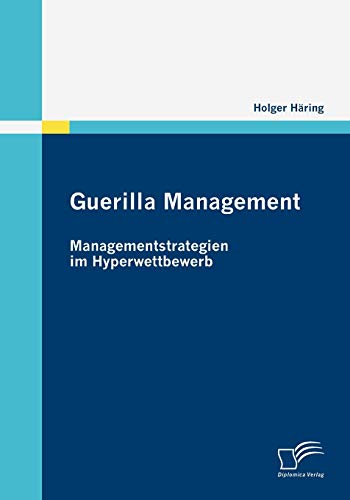 Beispielbild fr Guerilla Management: Managementstrategien im Hyperwettbewerb zum Verkauf von Chiron Media