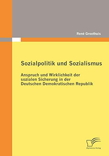 Stock image for Sozialpolitik und Sozialismus: Anspruch und Wirklichkeit der sozialen Sicherung in der Deutschen Demokratischen Republik for sale by Chiron Media