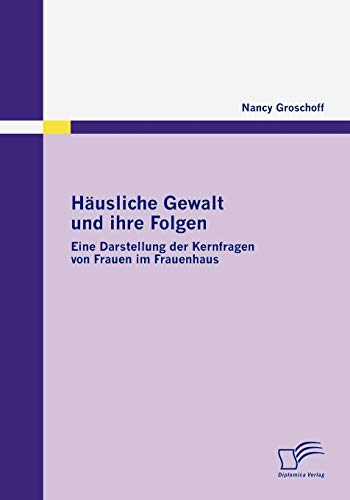 Beispielbild fr Husliche Gewalt Und Ihre Folgen: Eine Darstellung Der Kernfragen Von Frauen Im Frauenhaus zum Verkauf von Revaluation Books