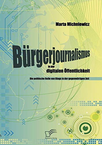 9783836685122: Brgerjournalismus in der digitalen ffentlichkeit: Die politische Rolle von Blogs in der gegenwrtigen Zeit