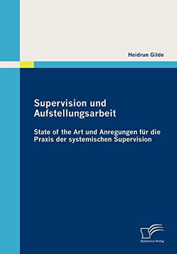 9783836686402: Supervision und Aufstellungsarbeit: State of the Art und Anregungen fr die Praxis der systemischen Supervision