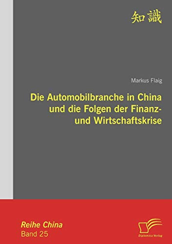 Imagen de archivo de Die Automobilbranche in China und die Folgen der Finanz- und Wirtschaftskrise (German Edition) a la venta por Lucky's Textbooks