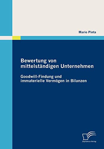 Stock image for Bewertung von mittelstndigen Unternehmen: Goodwill-Findung und immaterielle Vermgen in Bilanzen (German Edition) for sale by Lucky's Textbooks