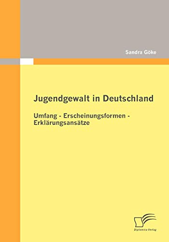 Beispielbild fr Jugendgewalt in Deutschland:Umfang - Erscheinungsformen - Erklarungsansatze zum Verkauf von Chiron Media