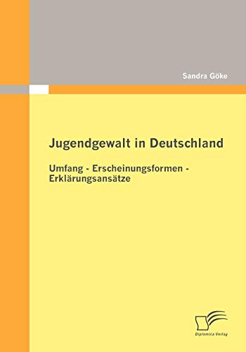 9783836692519: Jugendgewalt in Deutschland: Umfang - Erscheinungsformen - Erklrungsanstze (German Edition)