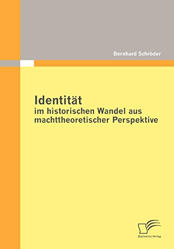 9783836693417: Identitt im historischen Wandel aus machttheoretischer Perspektive