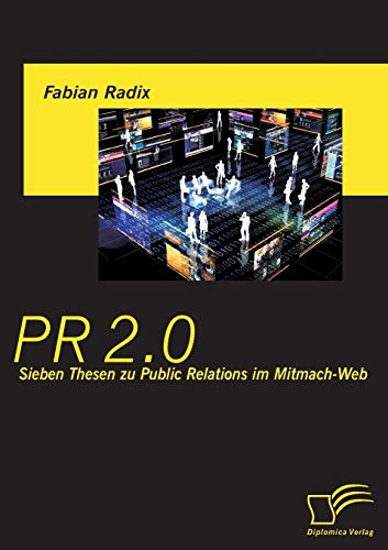 Stock image for PR 2.0: Sieben Thesen zu Public Relations im Mitmach-Web for sale by Chiron Media