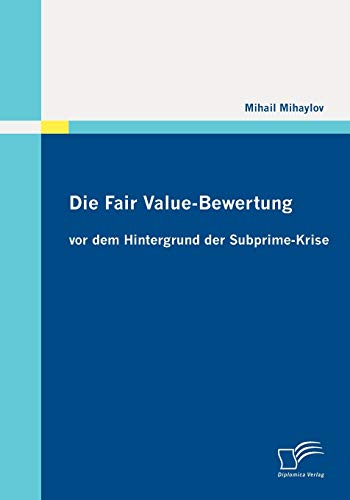 Stock image for Die Fair Value-Bewertung vor dem Hintergrund der Subprime-Krise (German Edition) for sale by Lucky's Textbooks