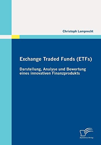 Beispielbild fr Exchange Traded Funds (ETFs) - Darstellung, Analyse und Bewertung eines innovativen Finanzprodukts zum Verkauf von Chiron Media