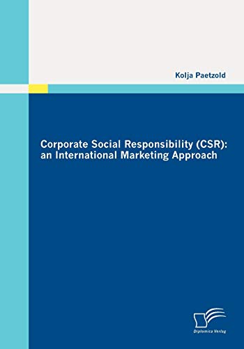 Corporate Social Responsibility (CSR): an International Marketing Approach - Paetzold, Kolja