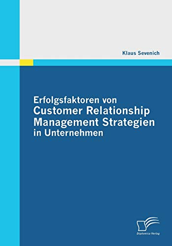 Stock image for Erfolgsfaktoren von Customer Relationship Management Strategien in Unternehmen for sale by Ria Christie Collections