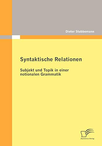 Beispielbild fr Syntaktische Relationen: Subjekt und Topik in einer notionalen Grammatik zum Verkauf von medimops