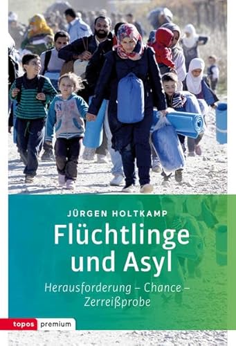 Beispielbild fr Flchtlinge und Asyl: Herausforderung - Chance - Zerreiprobe (Topos Taschenbcher) zum Verkauf von medimops