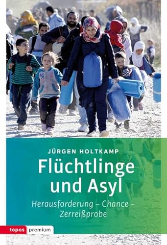 Stock image for Flchtlinge und Asyl: Herausforderung - Chance - Zerreiprobe (Topos Taschenbcher) for sale by medimops