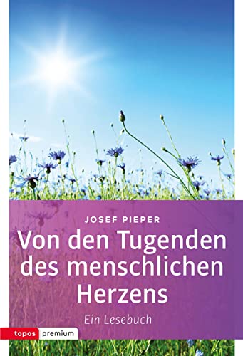 Beispielbild fr Von den Tugenden des menschlichen Herzens: Ein Lesebuch (Topos Taschenbcher) zum Verkauf von Buchmarie