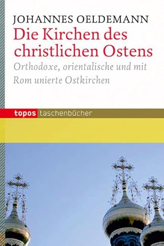 Stock image for Die Kirchen des christlichen Ostens: Orthodoxe, orientalische und mit Rom unierte Ostkirchen for sale by medimops