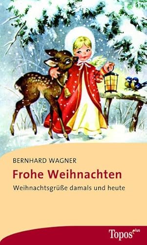 Frohe Weihnachten Weihnachtsgrüße damals und heute - Bernhard, Wagner