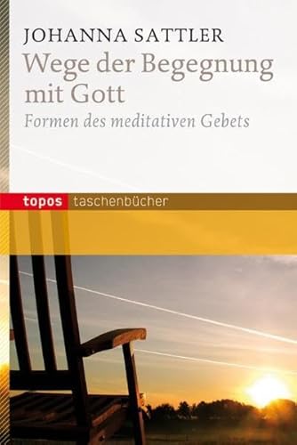 Beispielbild fr Wege der Begegnung mit Gott: Formen des meditativen Gebets zum Verkauf von medimops