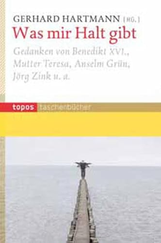 Beispielbild fr Was mir Halt gibt: Gedanken von Benedikt XVI., Mutter Teresa, Anselm Grn, Jrg Zink u.a zum Verkauf von medimops