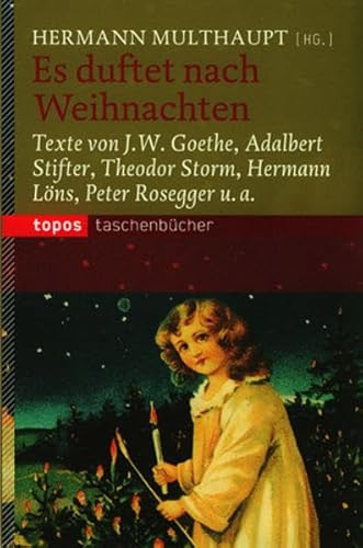 Beispielbild fr Es duftet nach Weihnachten: Texte von J. W. Goethe, Adalbert Stifter, Theodor Storm, Hermann Lns, Peter Rosegger u. a zum Verkauf von medimops