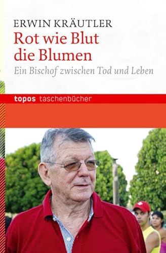 Stock image for Rot wie Blut die Blumen: Ein Bischof zwischen Tod und Leben for sale by medimops