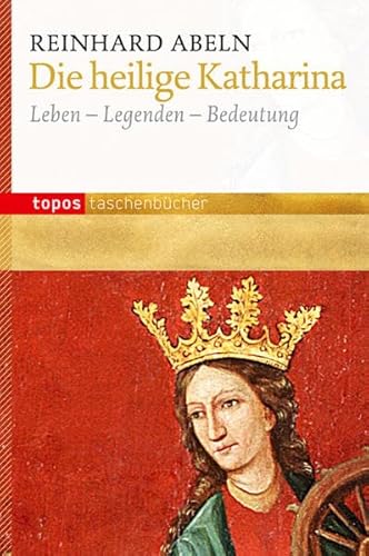 9783836708265: Die heilige Katharina: Leben Legenden Bedeutung