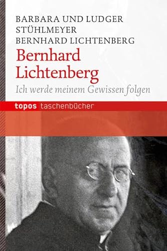 Beispielbild fr Bernhard Lichenberg: Ich werde meinem Gewissen folgen zum Verkauf von medimops
