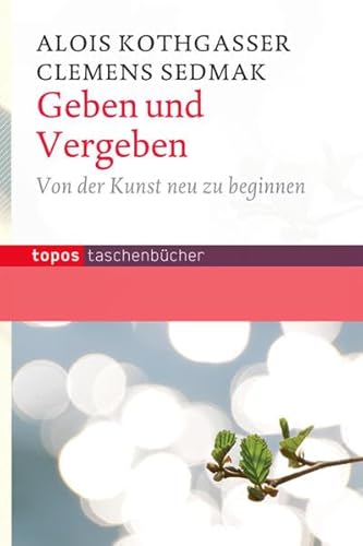 Stock image for Geben und Vergeben: Von der Kunst neu zu beginnen for sale by medimops