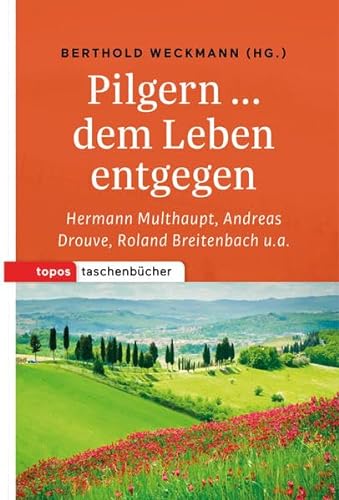 Stock image for Pilgern . dem Leben entgegen: Mit Texten von Hermann Multhaupt, Andreas Drouve, Roland Breitenbach u.a. (Topos Taschenbcher) for sale by bookdown