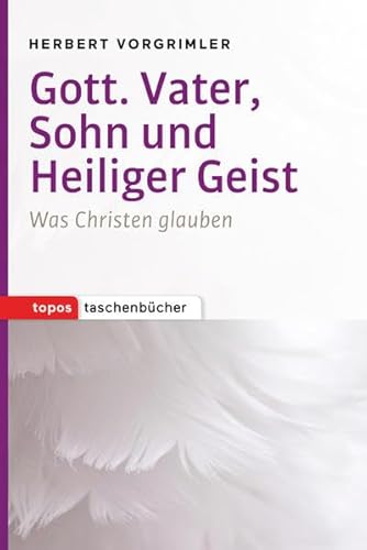 Beispielbild fr Gott. Vater, Sohn und Heiliger Geist: Was Christen glauben (Topos Taschenbcher) zum Verkauf von medimops