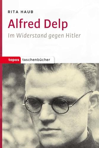 Beispielbild fr Alfred Delp: Im Widerstand gegen Hitler zum Verkauf von medimops