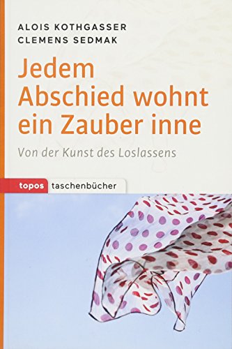 Stock image for Jedem Abschied wohnt ein Zauber inne: Von der Kunst des Loslassens for sale by medimops