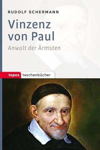 Beispielbild fr Vinzenz von Paul: Anwalt der rmsten (Topos Taschenbcher) zum Verkauf von medimops