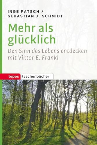Imagen de archivo de Mehr als glcklich: Den Sinn des Lebens entdecken mit Viktor E. Frankl (Topos Taschenbcher) a la venta por medimops
