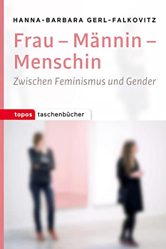 Beispielbild fr Frau - Mnnin - Menschin: Zwischen Feminismus und Gender (Topos Taschenbcher) zum Verkauf von medimops