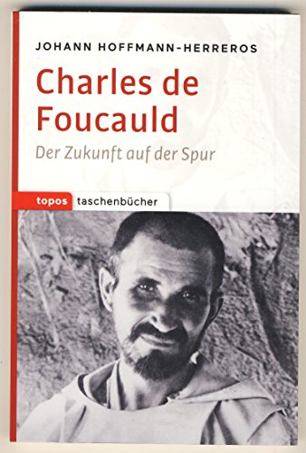 9783836710589: Charles de Foucauld: Der Zukunft auf der Spur