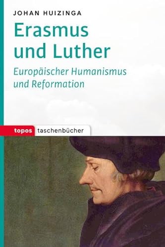Erasmus und Luther: Europäischer Humanismus und Reformation (Topos Taschenbücher) - Huizinga, Johan