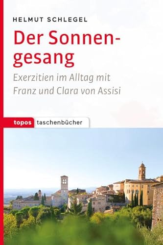 Stock image for Der Sonnengesang: Exerzitien im Alltag mit Franz und Clara von Assisi (Topos Taschenbcher) for sale by medimops