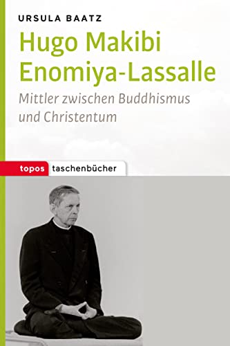 Imagen de archivo de Hugo Makibi Enomiya-Lasalle: Mittler zwischen Buddhismus und Christentum (Topos Taschenbcher) a la venta por medimops