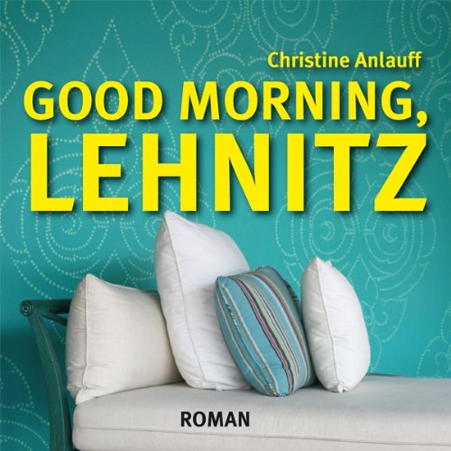Good Morning, Lehnitz (ungekürzte Lesung auf 1 MP3-CD) - Christine Anlauff