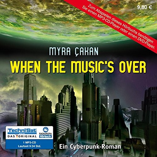 Beispielbild fr When the Music's over: Ein Cyberpunk-Roman (1 MP3 CD) zum Verkauf von medimops