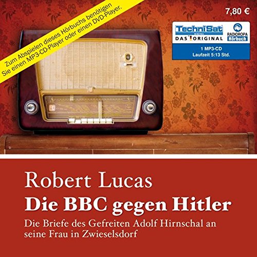9783836801584: Die BBC gegen Hitler: Die Briefe des Gefreiten Adolf Hirnschal an seine Frau in Zwieselsdorf (ungekrzte Lesung auf 1 MP3 CD)