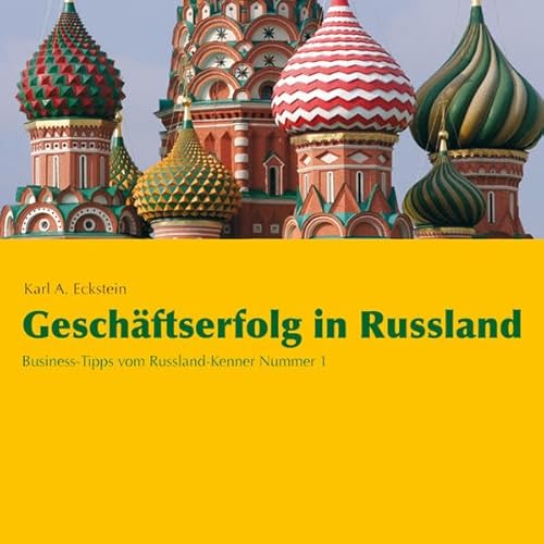 Imagen de archivo de Geschftserfolg in Russland: Business-Tipps vom Russland-Kenner Nummer 1 a la venta por medimops