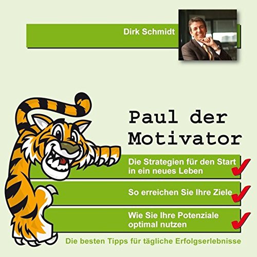 Beispielbild fr Paul der Motivator: Die besten Tipps fr tgliche Erfolgserlebnisse zum Verkauf von medimops