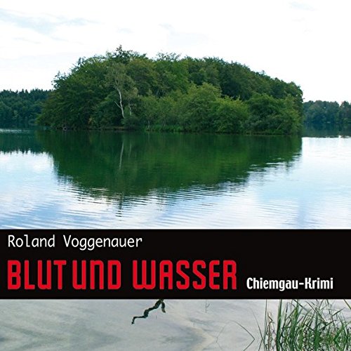 Stock image for Blut und Wasser - Chiemgau-Krimi for sale by medimops