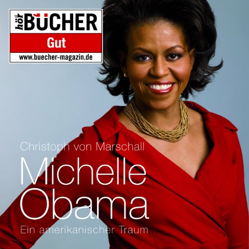 Michelle Obama - ein amerikanischer Traum - Christoph von Marschall (Autor), Andreas Herrler (Sprecher)