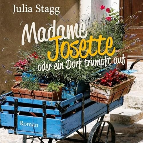 Madame Josette oder ein Dorf trumpft auf (ungekürzte Lesung auf 1 MP3-CD) - Julia Stagg, Ursula Berlinghof (Sprecherin)